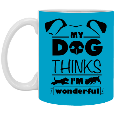 "My Dog Thinks I'm Wonderful" Mug