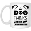 "My Dog Thinks I'm Wonderful" Mug