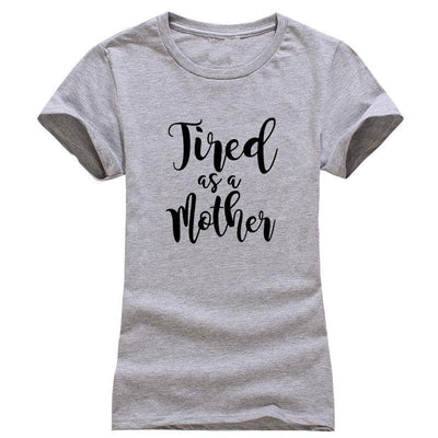 "Tired as a Mother" T-Shirt